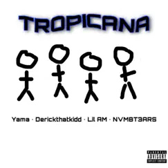 Tropicana (feat. Yama, Numbtears & Lil AM) Song Lyrics