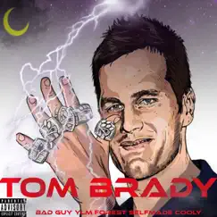 Tom Brady - Single (feat. YLM Forest. & Selfmade Cooly) - Single by Badguy album reviews, ratings, credits