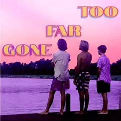 Too Far Gone - Single by Pineapple Wine album reviews, ratings, credits