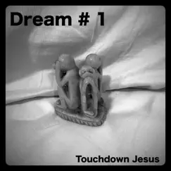 Dream #1 - Single by Touchdown Jesus album reviews, ratings, credits
