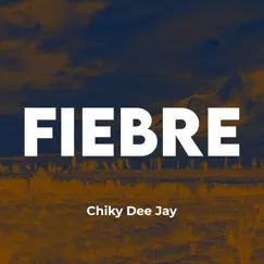 Fiebre (Remix) - Single by Chiky Dee Jay album reviews, ratings, credits