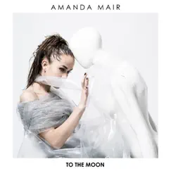 To the Moon - EP by Amanda Mair album reviews, ratings, credits
