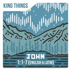 John 1:1-7 (English & Latin) - Single by King Things album reviews, ratings, credits