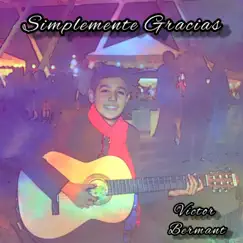Simplemente Gracias - Single by Victor Bermant album reviews, ratings, credits