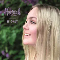 If Only - Single by Hannah Thomas album reviews, ratings, credits