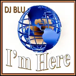 I'm Here - Single by Dj Blu album reviews, ratings, credits