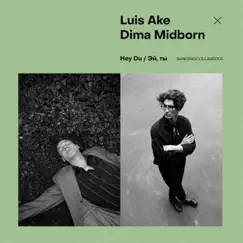 Hey Du/Эй, Ты - Single by Luis Ake & Dima Midborn album reviews, ratings, credits