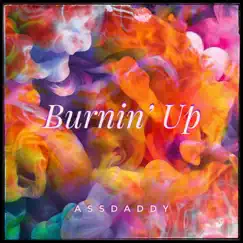 Burnin' Up - Single by Ass Daddy album reviews, ratings, credits