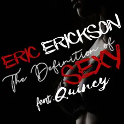 The Definition of Sexy (feat. Quincy) - Single by Eric Erickson album reviews, ratings, credits
