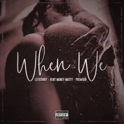 When We (feat. Rent Money Matty & Premium) - Single by Leekoway album reviews, ratings, credits