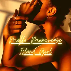 Island Girl - Single by Mello Moncrease album reviews, ratings, credits