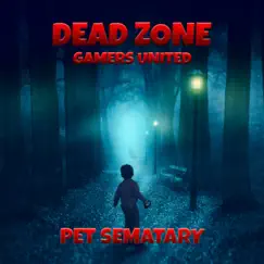 Pet Sematary - Single by Gamers United & Dead Zone album reviews, ratings, credits
