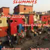 Slummies (feat. Hollywood Dre) - Single album lyrics, reviews, download