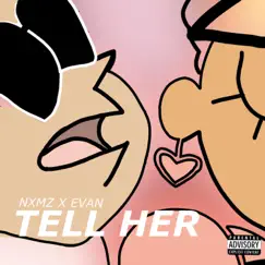Tell Her (feat. Evan) - Single by Nxmz album reviews, ratings, credits
