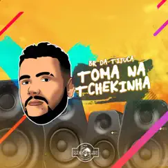 Toma na Tchekinha - Single by BR DA TIJUCA album reviews, ratings, credits
