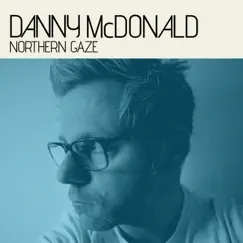 Northern Gaze - Single by Danny McDonald album reviews, ratings, credits