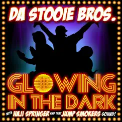 Glowing In The Dark (feat. Haji Springer & Jump Smokers) - Single by Da Stooie Bros album reviews, ratings, credits