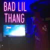 Bad Lil Thang (feat. woahhtyy & Young KP) - Single album lyrics, reviews, download
