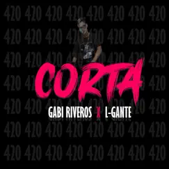Corta - Single by Gabi Riveros & L-Gante album reviews, ratings, credits