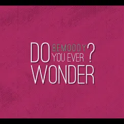 Do You Ever Wonder? - Single by 8emoody album reviews, ratings, credits