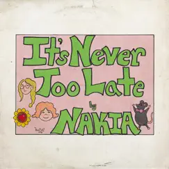 It's Never Too Late - Single by Nakia album reviews, ratings, credits