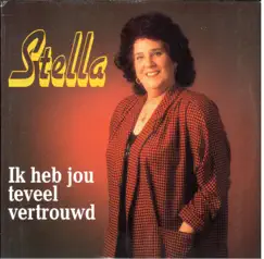 Ik Heb Jou Teveel Vertrouwd - Single by Stella album reviews, ratings, credits