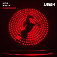 High Horse (Club Remix) - Single by Areen album reviews, ratings, credits