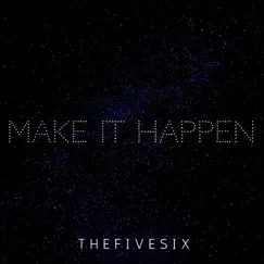 Make It Happen - Single by TheFiveSix album reviews, ratings, credits