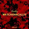 Watchamacallit (feat. Wudo Beatz) - Single album lyrics, reviews, download