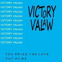 You Bring the Love Out of Me - Single by Victory Valaw album reviews, ratings, credits