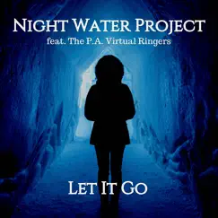 Let It Go (feat. The P.A. Virtual Ringers) - Single by Night Water Project album reviews, ratings, credits