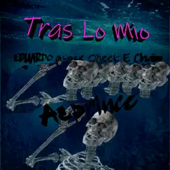 Tras Lo Mio (feat. Eduardo Glock & Cheek E Chain) - Single by AZPRINCE album reviews, ratings, credits
