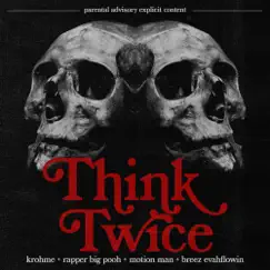Think Twice - Single (feat. Rapper Big Pooh, Motion Man & Breez Evahflowin) - Single by Krohme album reviews, ratings, credits