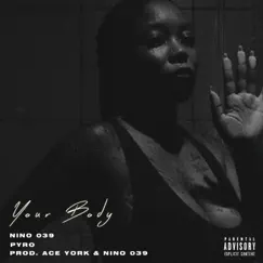 Your Body (feat. Pyro) - Single by Nino039 album reviews, ratings, credits
