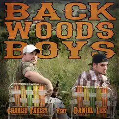 Backwoods Boys (feat. Daniel Lee) - Single by Charlie Farley album reviews, ratings, credits
