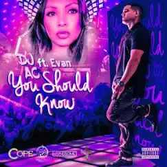 You Should Know (feat. Evan) - Single by DJ AC album reviews, ratings, credits