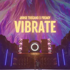 Vibrate - Single by Jorge Toscano & FREAKY album reviews, ratings, credits