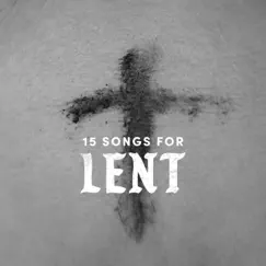 15 Songs for Lent by LifeWay Worship album reviews, ratings, credits