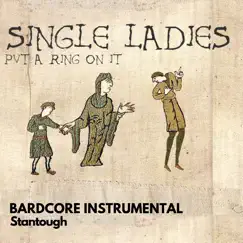 Single Ladies (Put a Ring on It) [Bardcore Instrumental] - Single by Stantough album reviews, ratings, credits