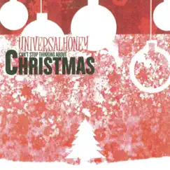 Can't Stop Thinking About Christmas (Christmas Bonus Edition) by Universal Honey album reviews, ratings, credits