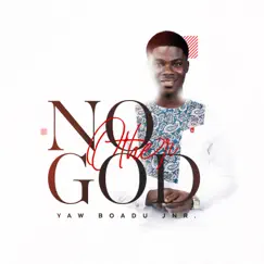 No Other God - Single by Yaw Boadu Jnr. album reviews, ratings, credits