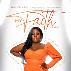 My Faith (The Remix) - Single [feat. Zacardi Cortez & Cary the Dreamer] - Single by Jennifer John album reviews, ratings, credits