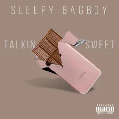 Talkin' Sweet - Single by Sleepy Bagboy album reviews, ratings, credits