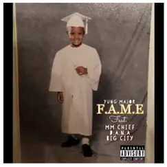 FAME (feat. MM Chief, D.A.N.A & Big City) - Single by Yung Major album reviews, ratings, credits