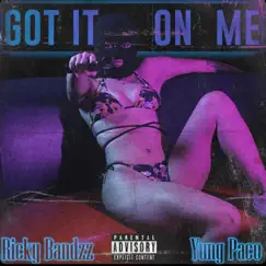 Got It On Me (feat. Ricky Bandzz & Yung Paco) Song Lyrics