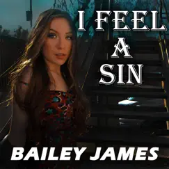 I Feel a Sin - Single by Bailey James album reviews, ratings, credits