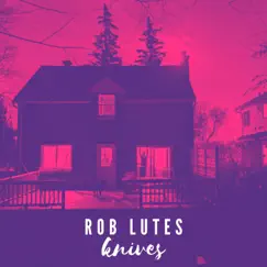 Knives - Single by Rob Lutes album reviews, ratings, credits