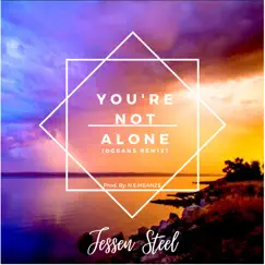 You're Not Alone (Oceans Remix) - Single by Jessen Steel album reviews, ratings, credits