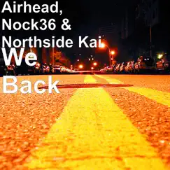 We Back - Single by Airhead, Nock36 & Northside Kai album reviews, ratings, credits
