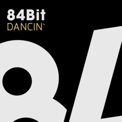 Dancin' - Single by 84Bit album reviews, ratings, credits
